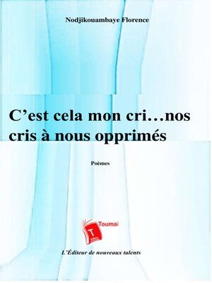 cover image of C'Est Cela Mon Cri… Nos Cris À Nous Opprimés